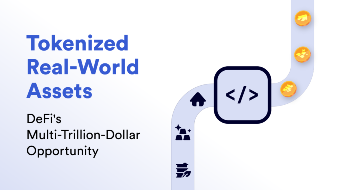 more-real-world-assets-are-becoming-tokenized-on-blockchains