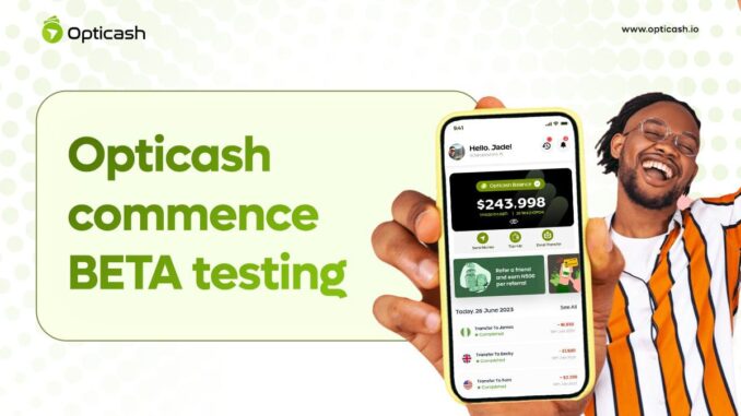 Opticash Embarks on Beta Testing, Paving the Way for Seamless Cross-Border Transactions